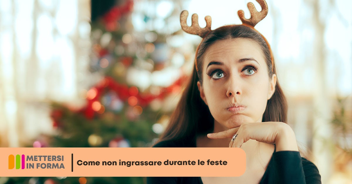 Come Non Ingrassare Durante Le Feste: Consigli Del Nutrizionista